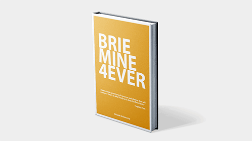 Brie Mine 4Ever, a book for cheese lovers